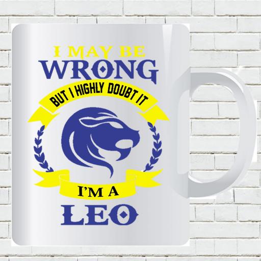 Personalised 'I May be Wrong But I Highly Doubt it - I'm a Leo' Mug - Add Name/Text