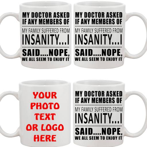 Personalised 'My Doctor Asked if Any Members of My Family Suffered from Insanity' Mug 1.jpg