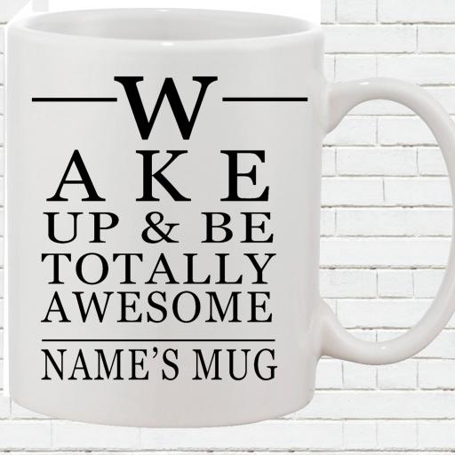 Personalised funny text mug wake up and totally be awesome gift.jpg