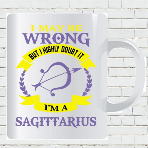 Personalised 'I May be Wrong But I Highly Doubt it - I'm a Sagittarius' Mug - Add Name/Text