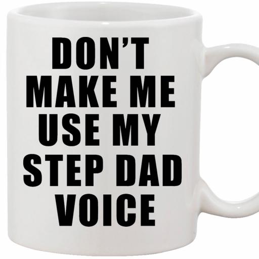 Personalised 'Don't Make Me Use My Step Dad Voice' Mug.jpg