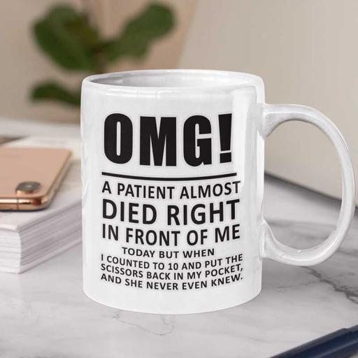 Personalised 'OMG A Patient Almost Died In Front of Me...' Funny Text Mug