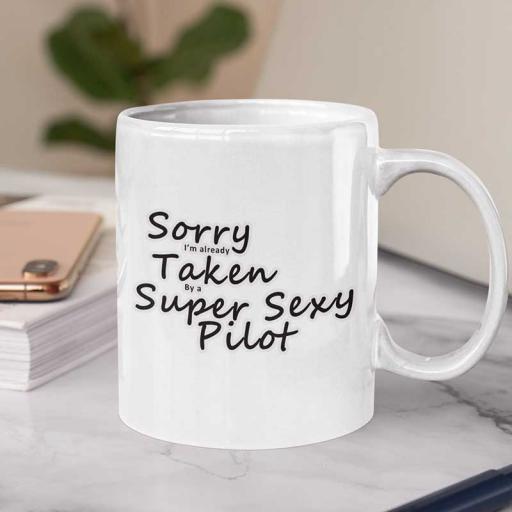 Personalised 'Sorry I'm Already Taken By a Super Sexy Pilot' Funny Text Mug