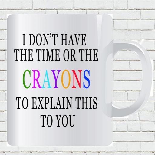 Personalised 'I Don't Have The Time or The Crayons to Explain This to You' Mug-min.jpg