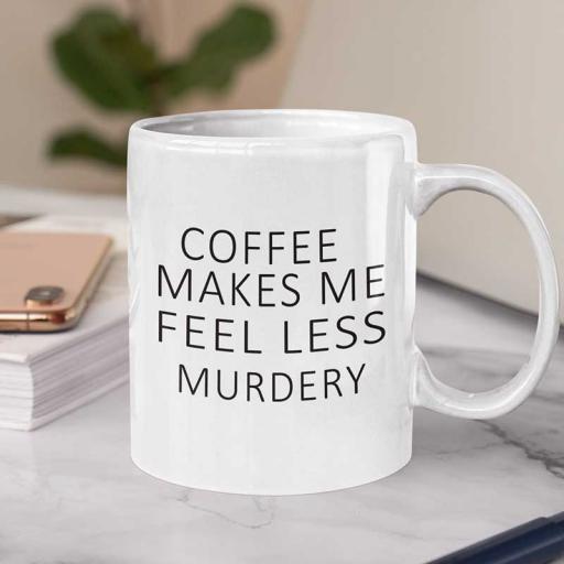 Personalised 'Coffee Makes Me Feel Less Murdery' Funny Text Mug