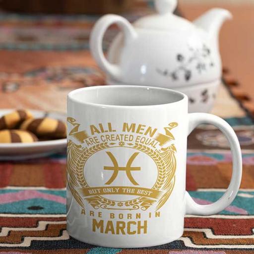 All Men are Created Equal But Only Best are Born in March Birthday Personalised Mug Gift.jpg