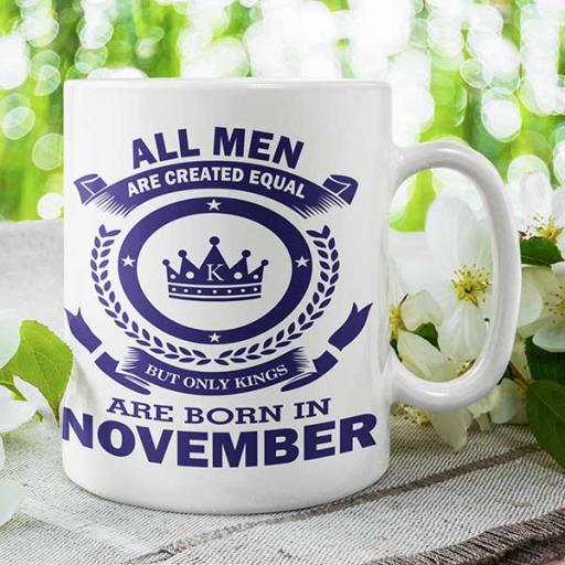 All Men are Created Equal But Only Kings are Born in November Birthday Mug.jpg