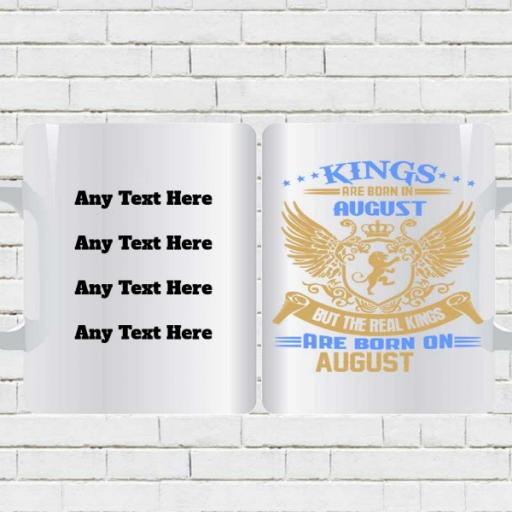 Kings are Born in August But the Real Kings are Born on DATE - Birthday Mug