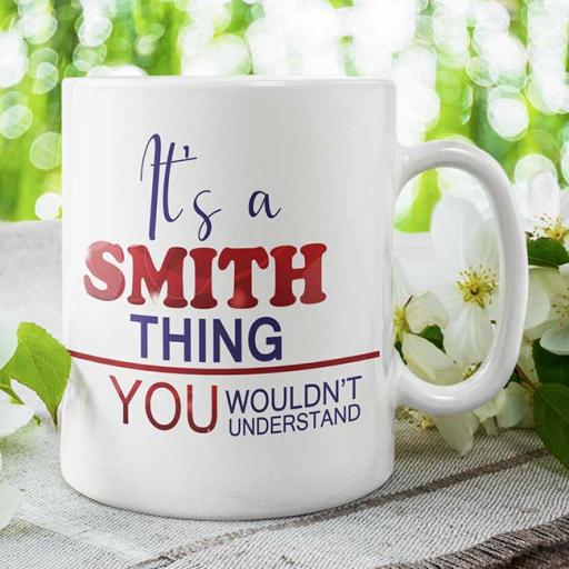 Personalised Mug - It's a Smith Thing, You Wouldn't Understand