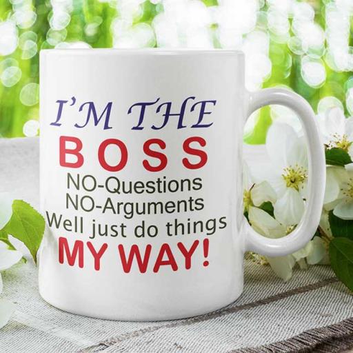 Personalised "I am the Boss - Just Do Things My Way" Mug - Add Name