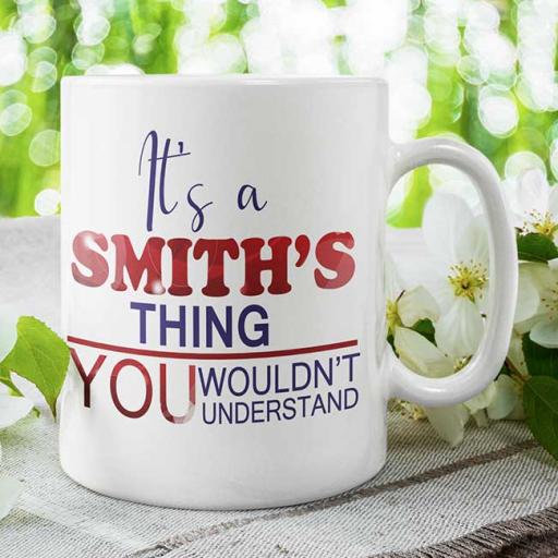 Personalised "It's a Smith Thing, You Wouldn't Understand" Mug