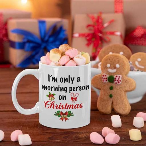 I'm Only a Morning Person on Christmas - Personalised Christmas Mug