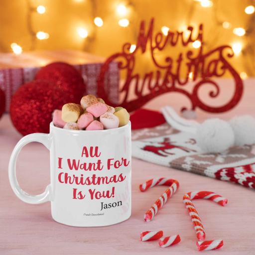 All I Want for Christmas is You (and Chocolates) - Personalised Christmas Mug