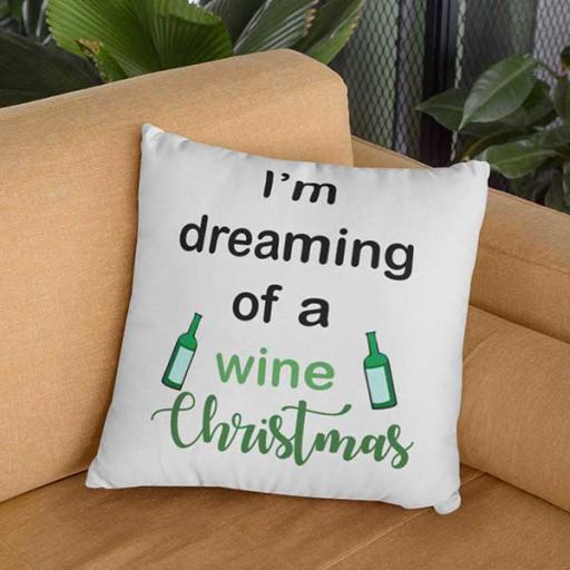 I'm Dreaming Of A Wine Christmas - Personalised Christmas Cushion