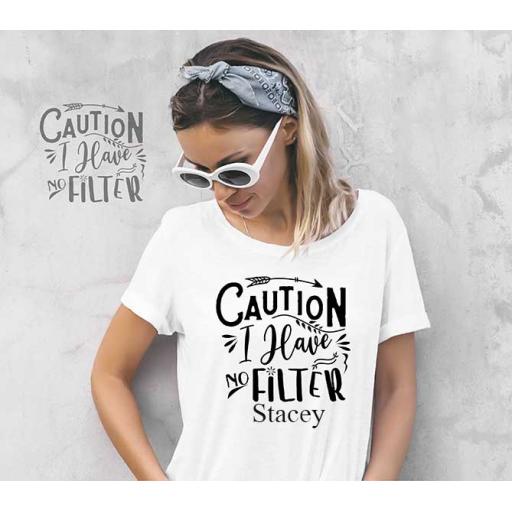 "Caution, I Have No Filter" Personalised Funny t-Shirt