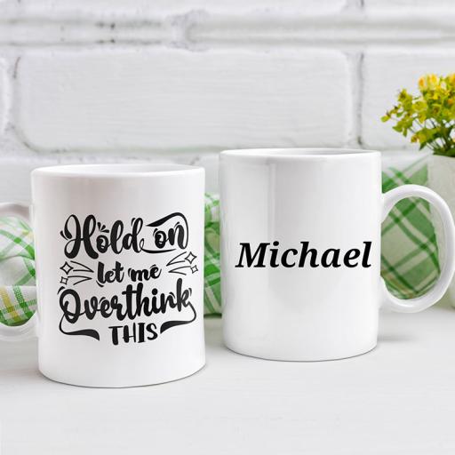 "Hold On Let Me Overthink This" Personalised Funny Mug