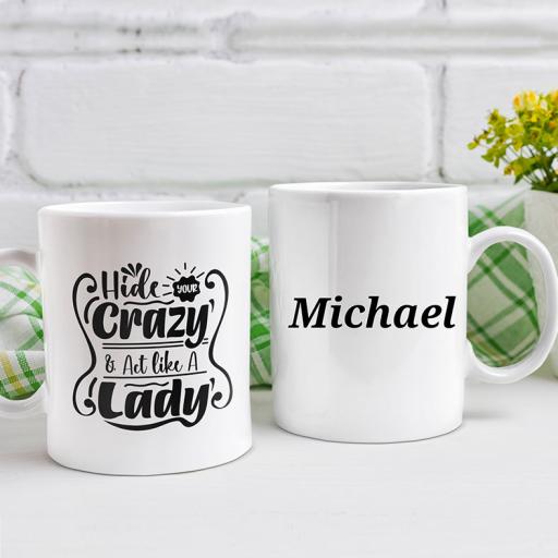 "Hide Your Crazy. Act Like A Lady" Personalised Funny Mug