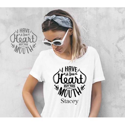 "I Have A Good Heart But This Mouth" Personalised Funny t-Shirt
