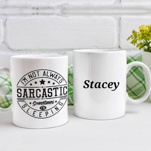 "I'm Not Always Sarcastic. Sometimes I'm Sleeping" Personalised Funny Mug