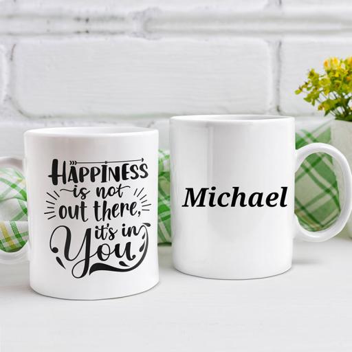 "Happiness is Not Out There, It's In You" Personalised Mug
