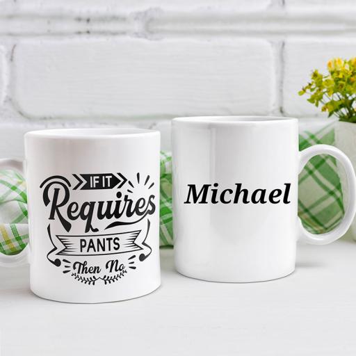 "If It Requires PANTS, Then No" Personalised Funny Mug