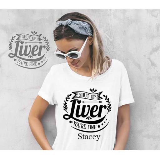 "Shut Up Liver, You're Fine" Personalised Funny t-Shirt