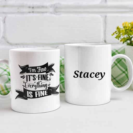 "I'm Fine. It's Fine. Everything is Fine" Personalised Funny Mug