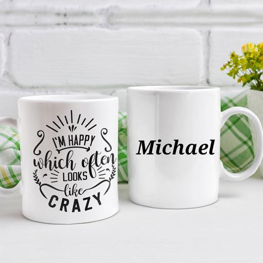 "I Am Happy, Which Often Looks Like Crazy" Personalised Funny Mug