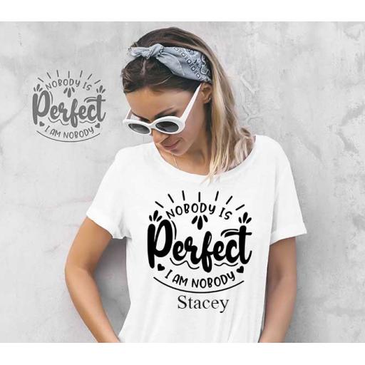 "Nobody Is Perfect. I Am Nobody" Personalised Funny t-Shirt