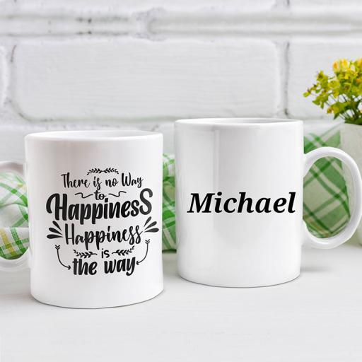 "There is No Way to Happiness. Happiness is The Way" Personalised Mug