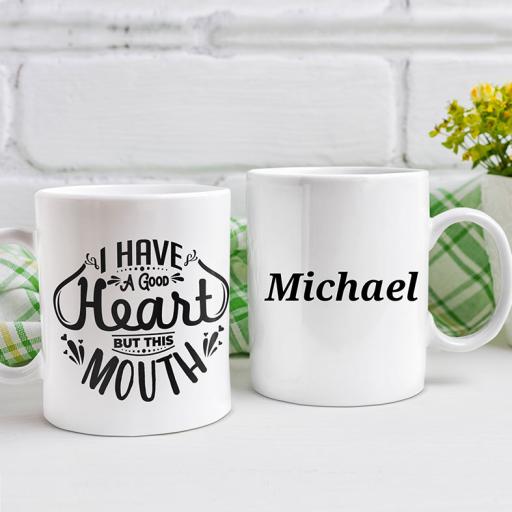 "I Have a Good Heart, But This Mouth" Personalised Funny Mug