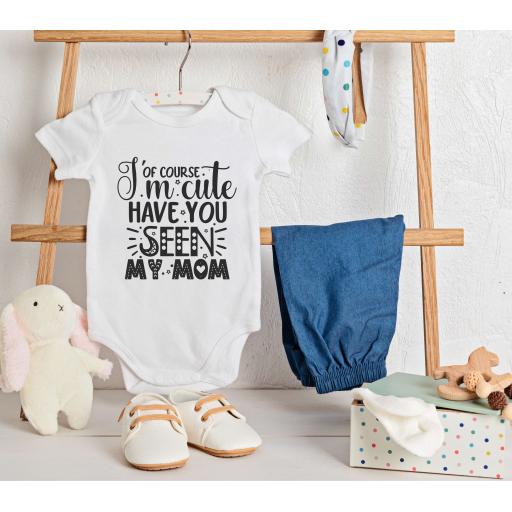 Personalised 'Of Course I'm Cute - Have You Seen My Mum' Babygrow