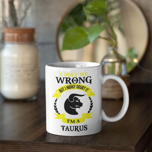 Personalised 'I May be Wrong But I Highly Doubt it - I'm a Taurus' Mug - Add Name/Text