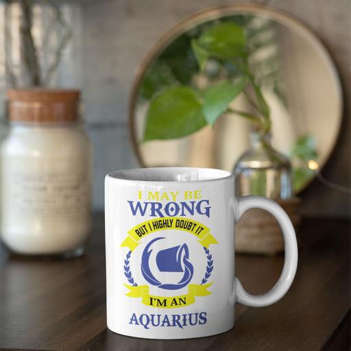 Personalised 'I May be Wrong But I Highly Doubt it - I'm an Aquarius' Mug - Add Name/Text