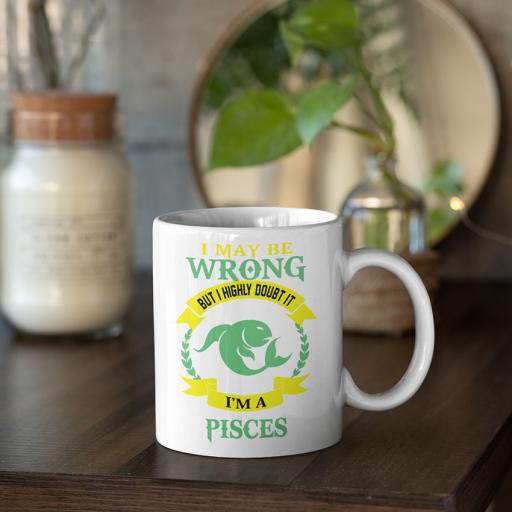 I MayPersonalised 'I May be Wrong But I Highly Doubt it - I'm a Pisces' Mug - Add Name/Text